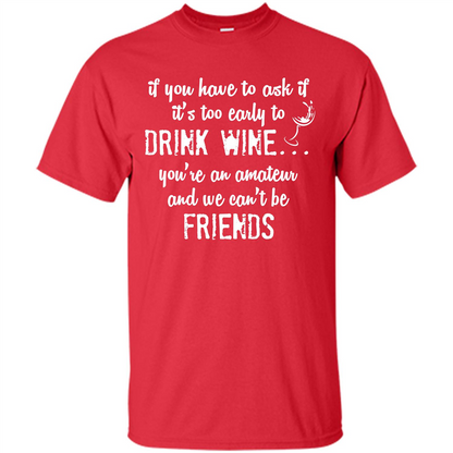 If You Have To Ask If It's Too Early To Drink Wine Red