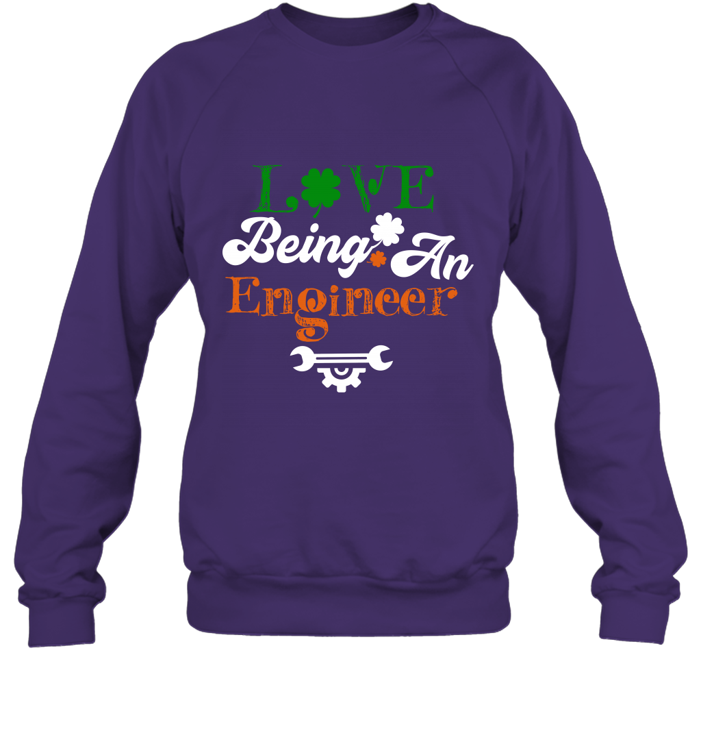 Love Being A Engineer Saint Patricks Day Shirt Sweatshirt Purple