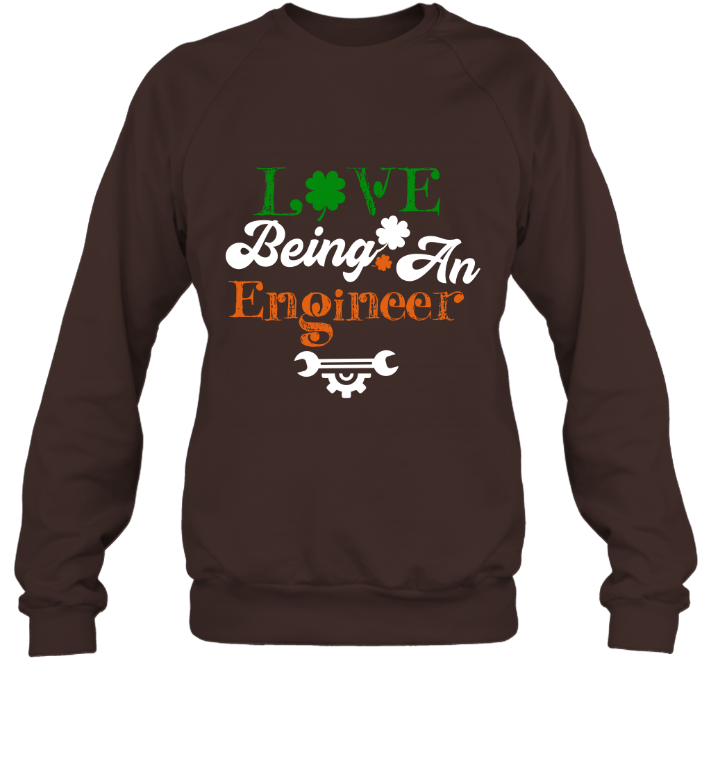Love Being A Engineer Saint Patricks Day Shirt Sweatshirt Dark Chocolate