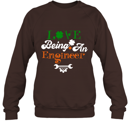 Love Being A Engineer Saint Patricks Day Shirt Sweatshirt Dark Chocolate
