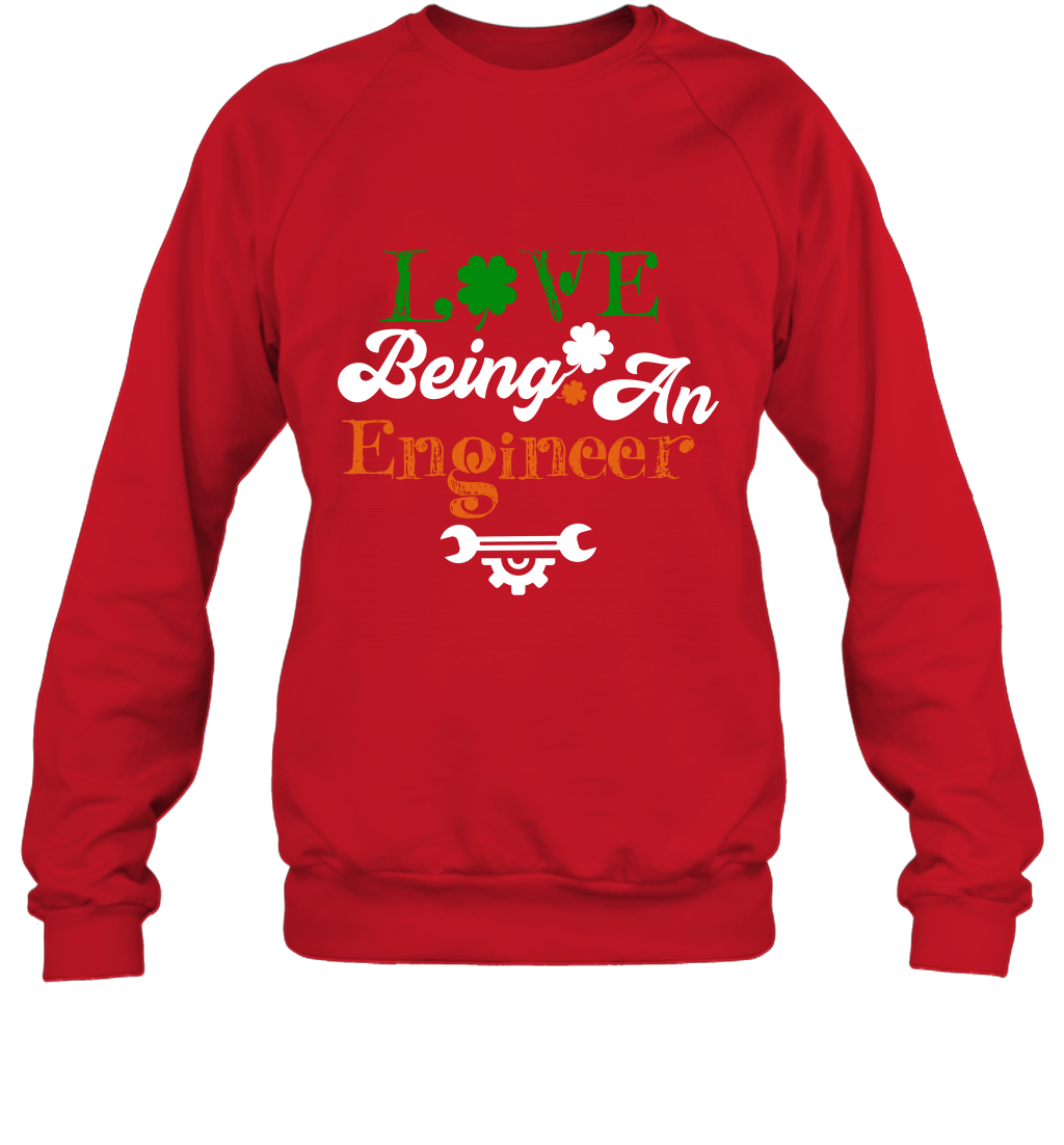 Love Being A Engineer Saint Patricks Day Shirt Sweatshirt Red