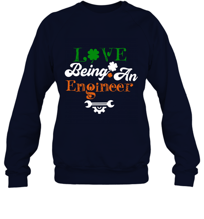 Love Being A Engineer Saint Patricks Day Shirt Sweatshirt Navy