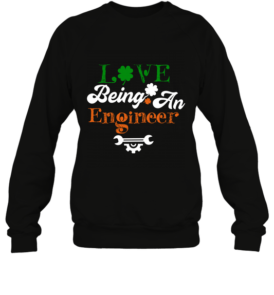 Love Being A Engineer Saint Patricks Day Shirt Sweatshirt Black