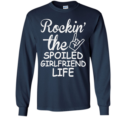 Rockin The Spoiled Girlfriend Life T-shirt