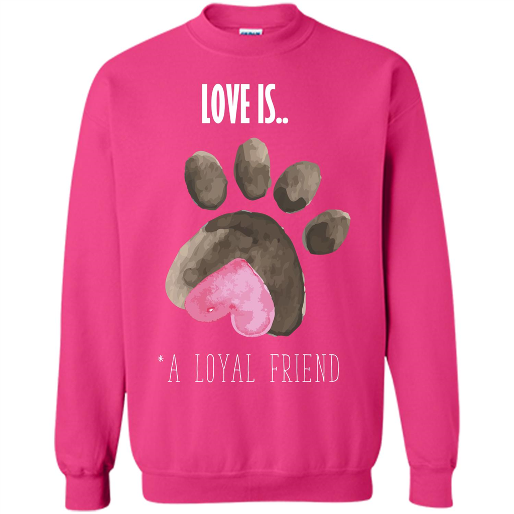 Dog Lover T-shirt Love is A loyal Friend Heliconia