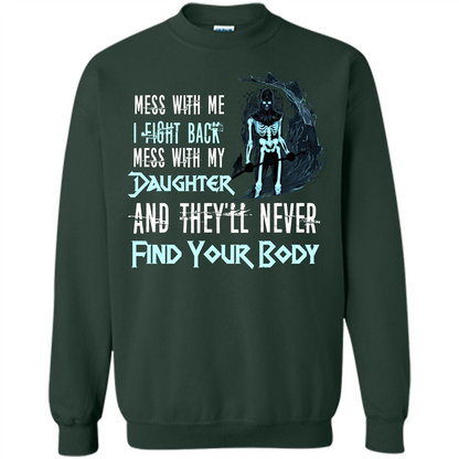 Fathers Day T-shirt Mess With My Daughter And They'll Never Find Your Body Forest Green