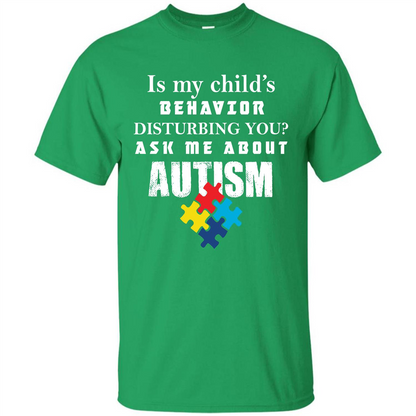 Autism Awareness T-shirt Is My Child’s Behavior Disturbing You T-shirt Irish Green