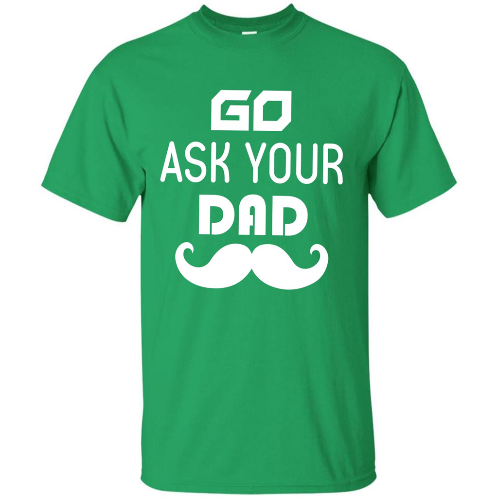 Mommy T-shirt Go Ask Your Dad T-shirt Irish Green