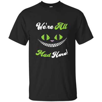 We're All Mad Here T-shirt Funny Cat T-shirt Black
