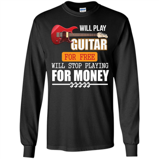 Guitar T-shirt Will Play Guitar For Free Will Stop Playing T-shirt Black