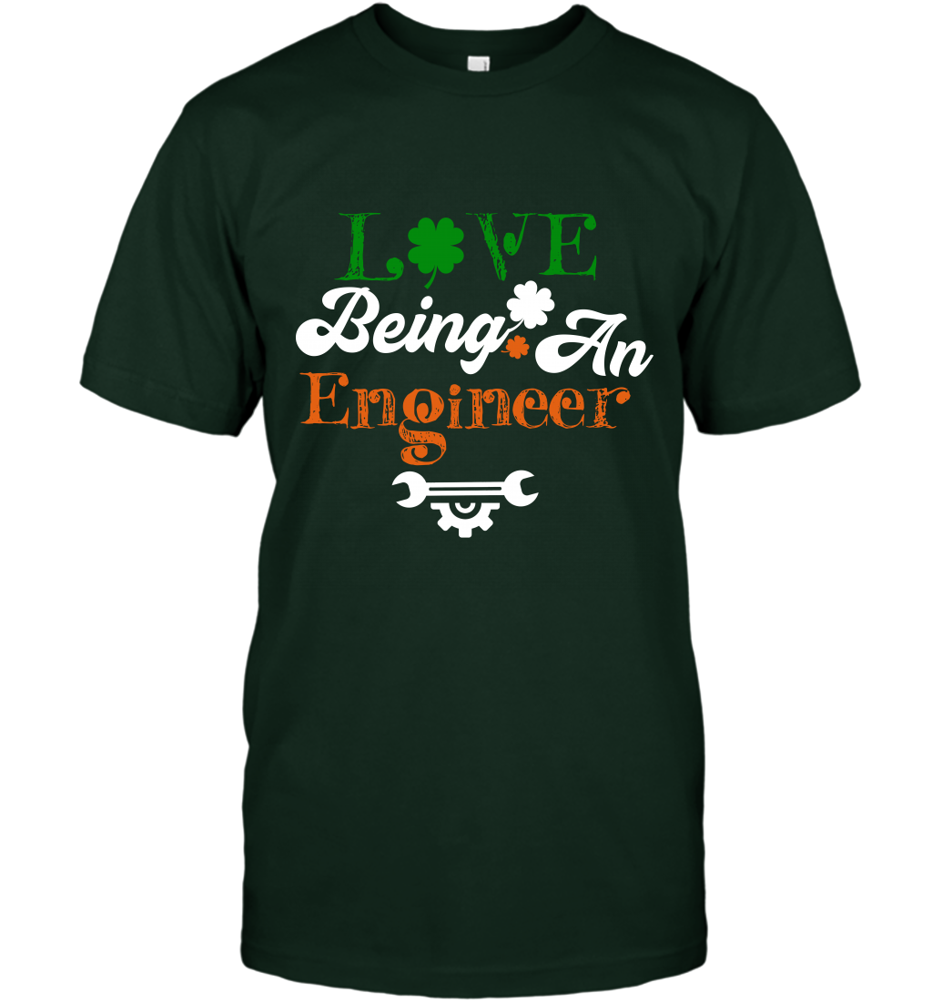 Love Being A Engineer Saint Patricks Day Shirt T-Shirt Forest Green
