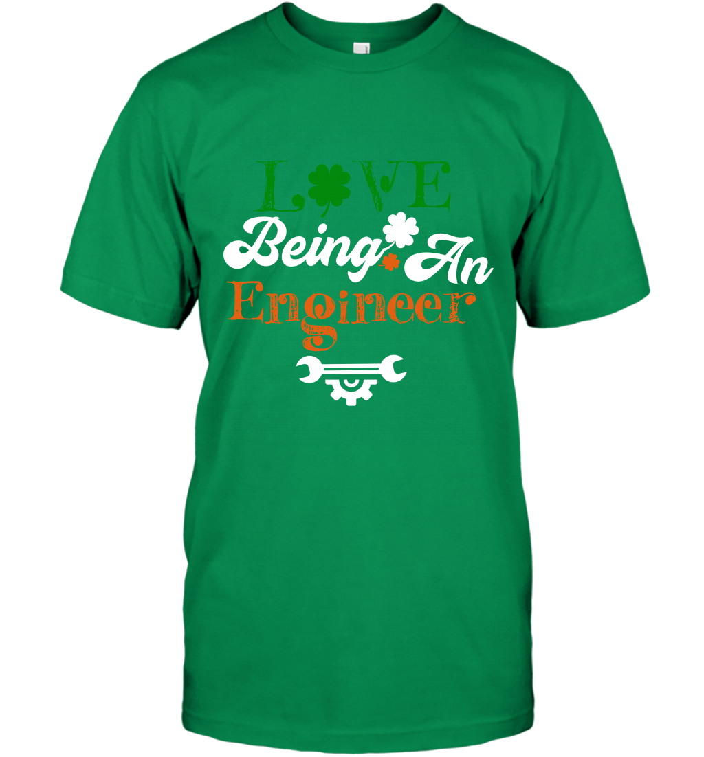 Love Being A Engineer Saint Patricks Day Shirt T-Shirt Irish Green