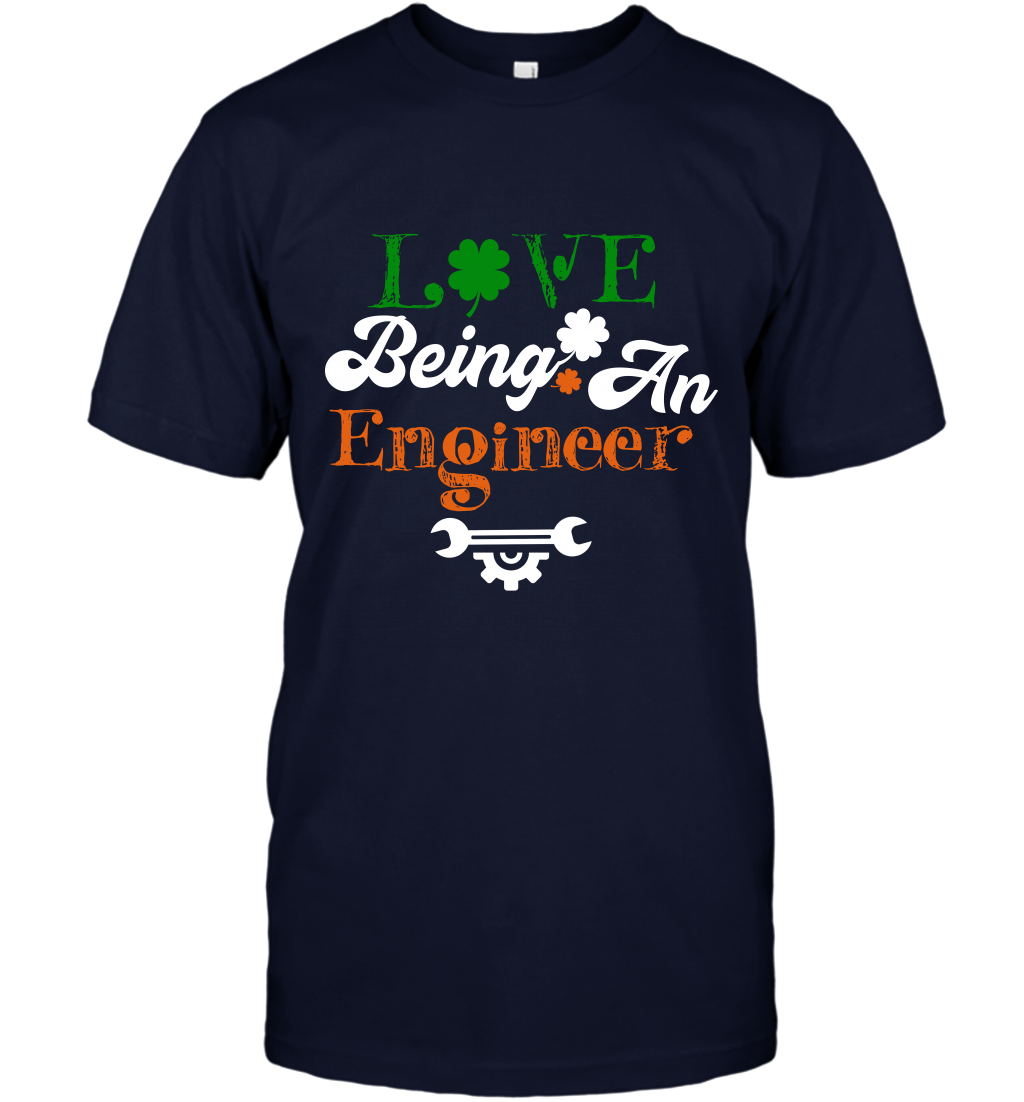 Love Being A Engineer Saint Patricks Day Shirt T-Shirt Navy
