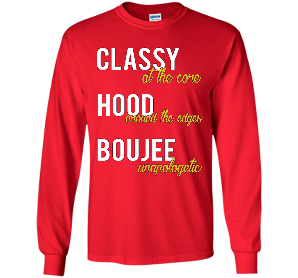 Classy At The Core Hood Around The Edges Boujee Unapologetic T-shirt Red