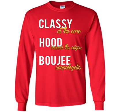 Classy At The Core Hood Around The Edges Boujee Unapologetic T-shirt Red
