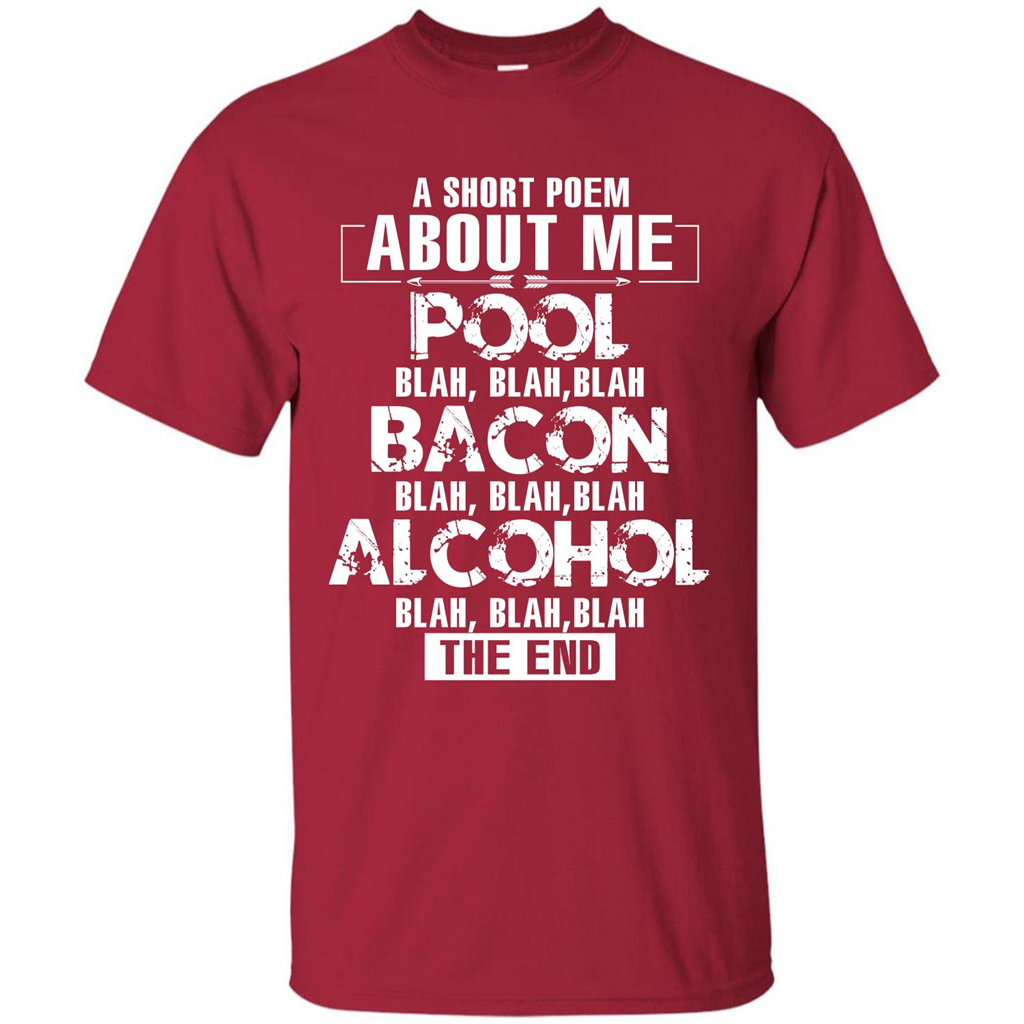 Bacon T-shirt A Short Poem About Me Pool T-shirt Cardinal