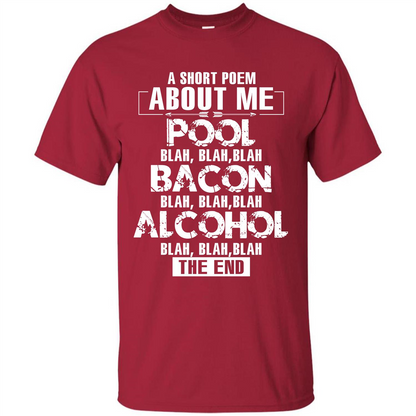 Bacon T-shirt A Short Poem About Me Pool T-shirt Cardinal