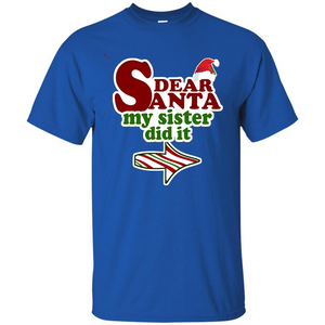 Dear Santa My Sister Did It T-shirt