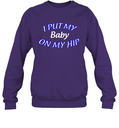 I Put My Baby On My Hip Shirt Sweatshirt Sweatshirt Purple
