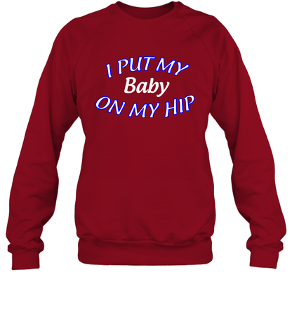 I Put My Baby On My Hip Shirt Sweatshirt Sweatshirt Cardinal Red