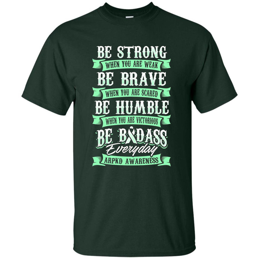 Be Strong Be Brave Be Humble Be Badass T-shirt Forest Green