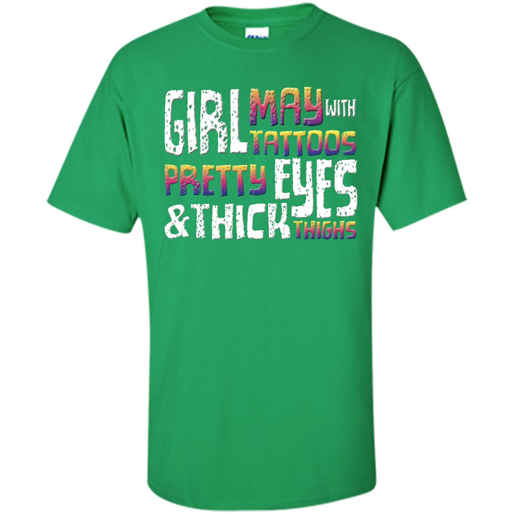 May Girl T-shirt With Tattoos Pretty Eyes and Thick Thighs Irish Green