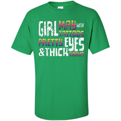 May Girl T-shirt With Tattoos Pretty Eyes and Thick Thighs Irish Green