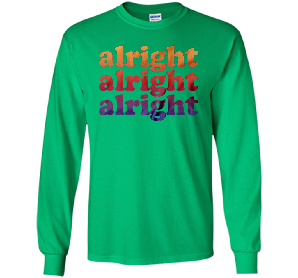 Alright Alright Alright T-shirt Irish Green