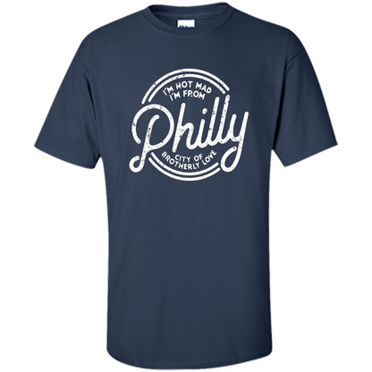 Funny T-shirt I'm Not Mad I'm From Philly Navy