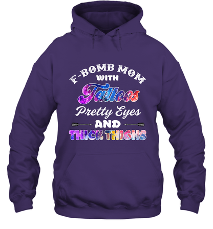 F Bomb Mom With Tattoos Pretty Eyes And Thick Thighs Shirt Hoodie Purple