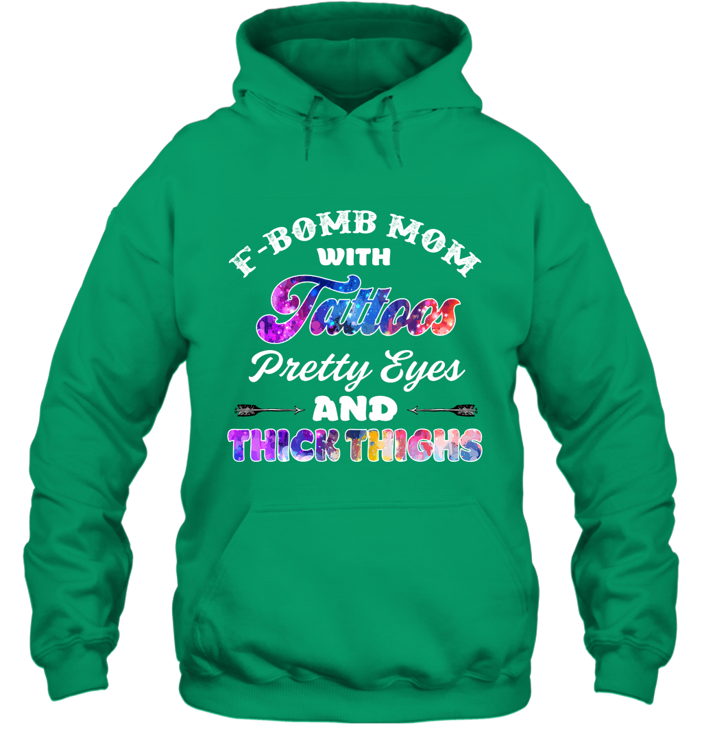 F Bomb Mom With Tattoos Pretty Eyes And Thick Thighs Shirt Hoodie Irish