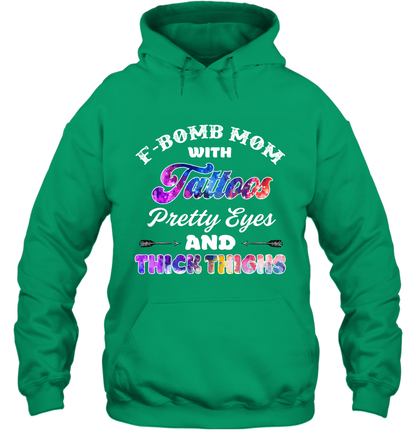 F Bomb Mom With Tattoos Pretty Eyes And Thick Thighs Shirt Hoodie Irish