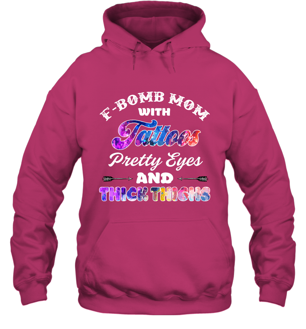 F Bomb Mom With Tattoos Pretty Eyes And Thick Thighs Shirt Hoodie Heliconia