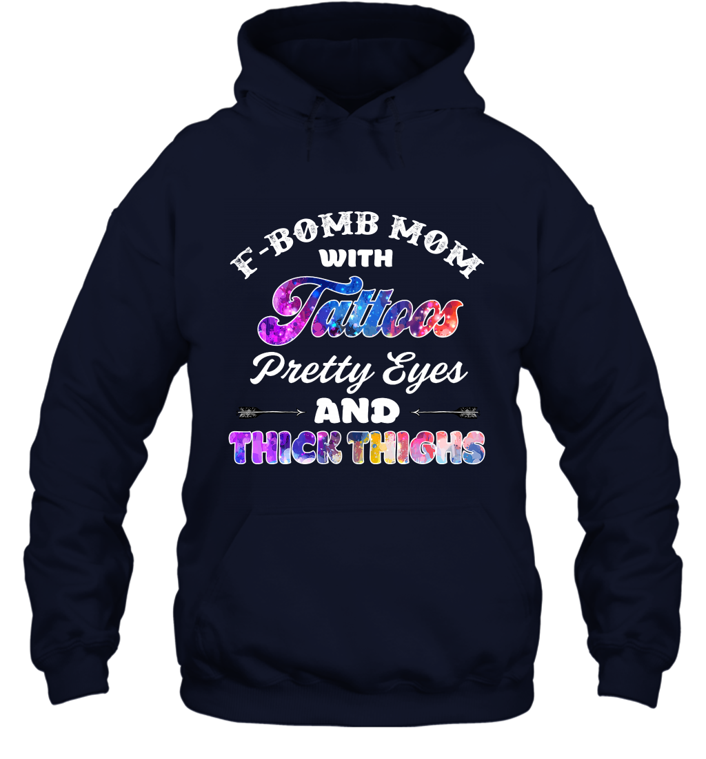 F Bomb Mom With Tattoos Pretty Eyes And Thick Thighs Shirt Hoodie Navy