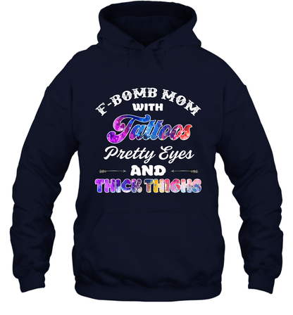 F Bomb Mom With Tattoos Pretty Eyes And Thick Thighs Shirt Hoodie Navy