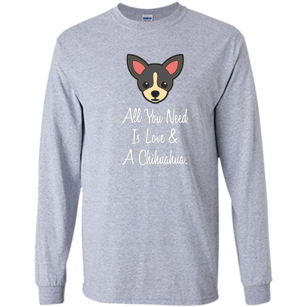 Chihuahua T-shirt All You Need Is Love And A Chihuahua Sport Grey