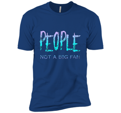 People Not A Big Fan T-shirt Royal
