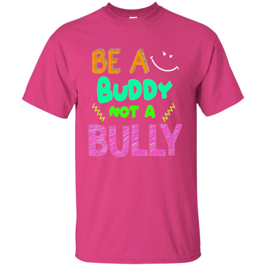 Be A Buddy Not A Bully T-shirt Heliconia