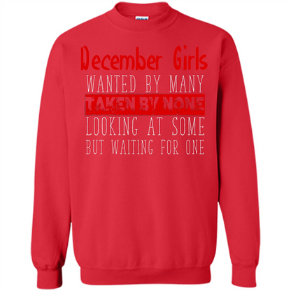 December Girls Wanted By Many Taken By None Looking At Some T-shirt