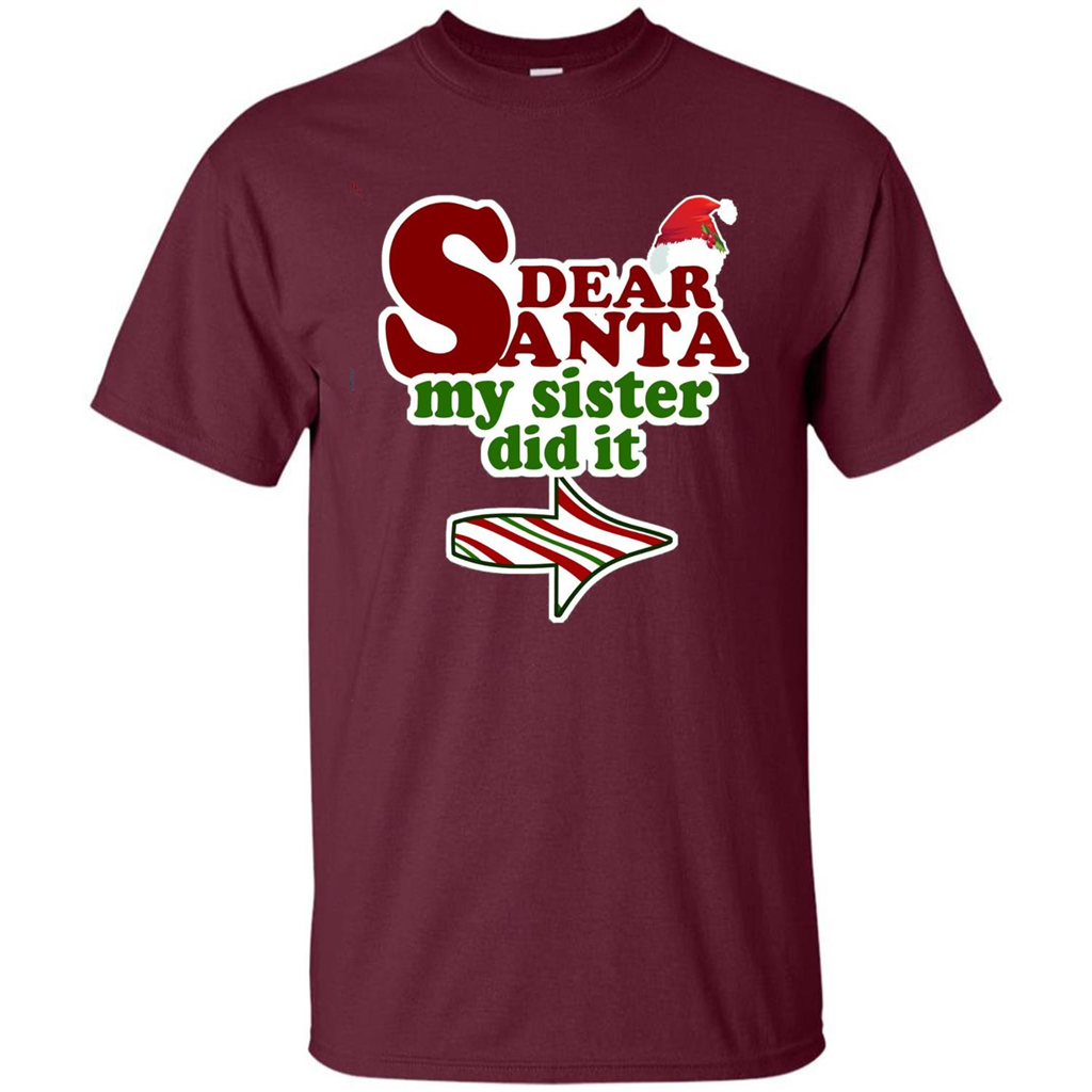 Dear Santa My Sister Did It T-shirt Maroon