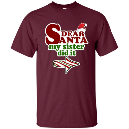 Dear Santa My Sister Did It T-shirt Maroon