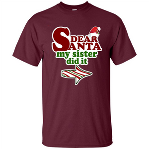 Dear Santa My Sister Did It T-shirt