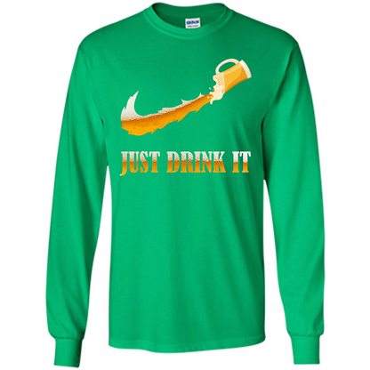 Drink Beer T-shirt Just Drink It Irish Green