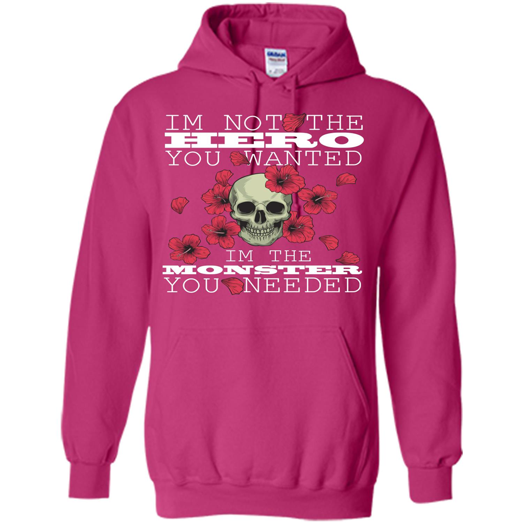 Funny T-shirt I'm Not The Hero You Wanted I'm The Monster You Needed Heliconia