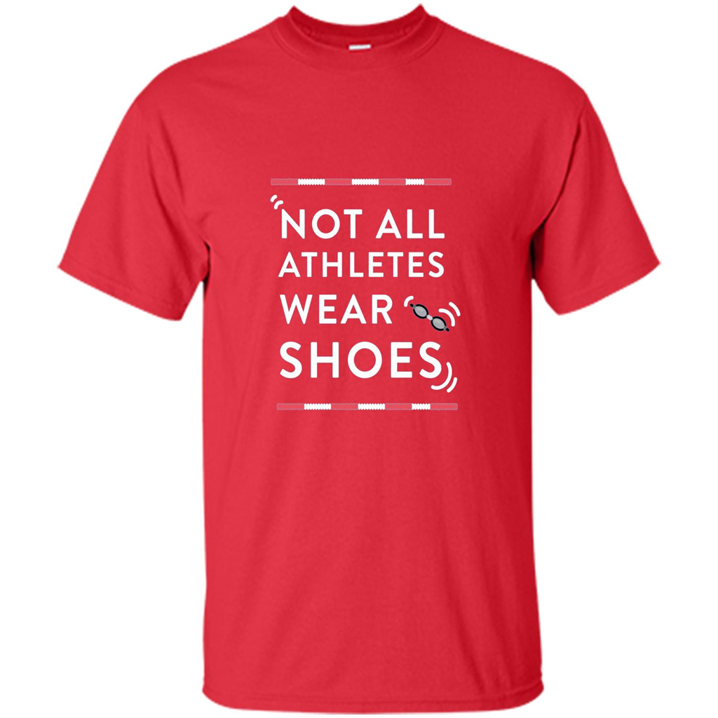 Swimmers T-shirt Not All Athletes Wear Shoes Red