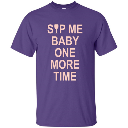 Wine Lover T-shirt Sip Me Baby One More Time T-shirt Purple