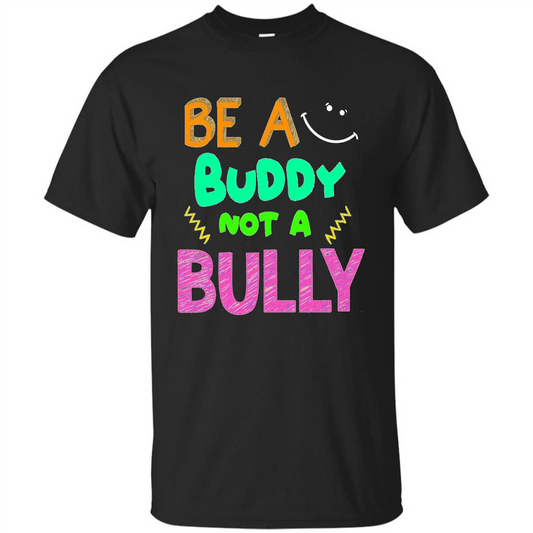 Be A Buddy Not A Bully T-shirt Black