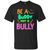 Be A Buddy Not A Bully T-shirt