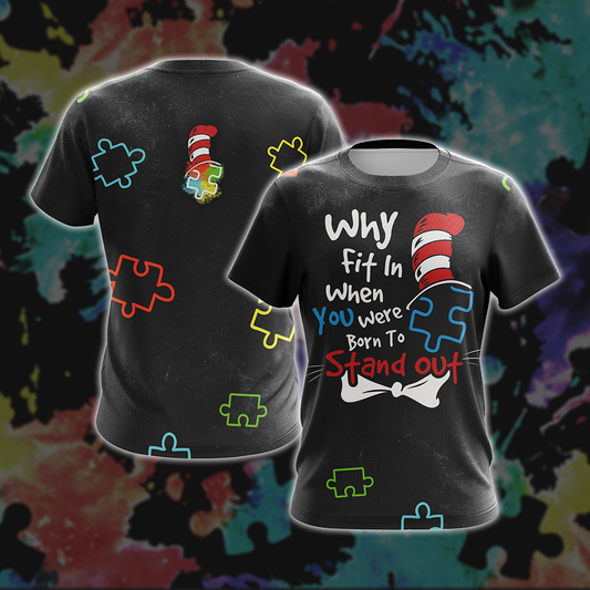 Autism Why Fit In When You Were Born To Stand Out Unisex 3D T-shirt