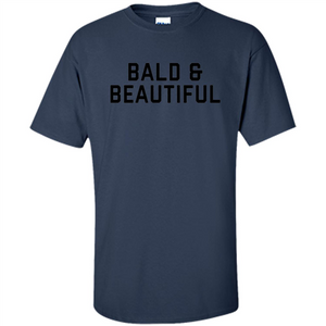 Bald and Beautiful T-shirt